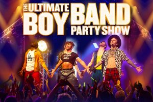Rescheduled Performance – The Ultimate Boy Band Experience