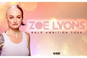 Zoe Lyons: Bald Ambition Tour